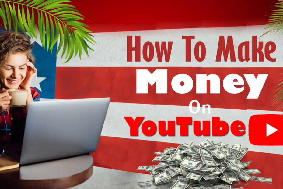 How To Make Money On YouTube