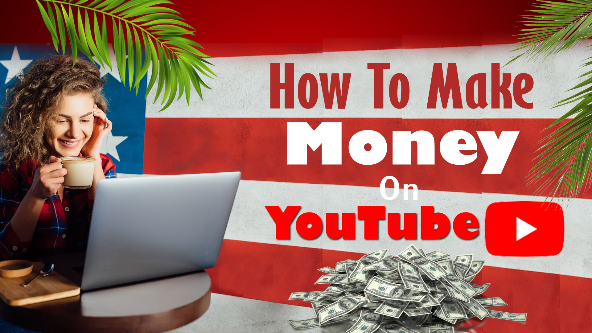 How To Make Money On YouTube