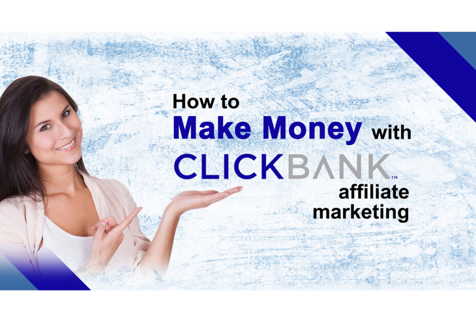 How to Make Money with Clickbank Affiliate Marketing